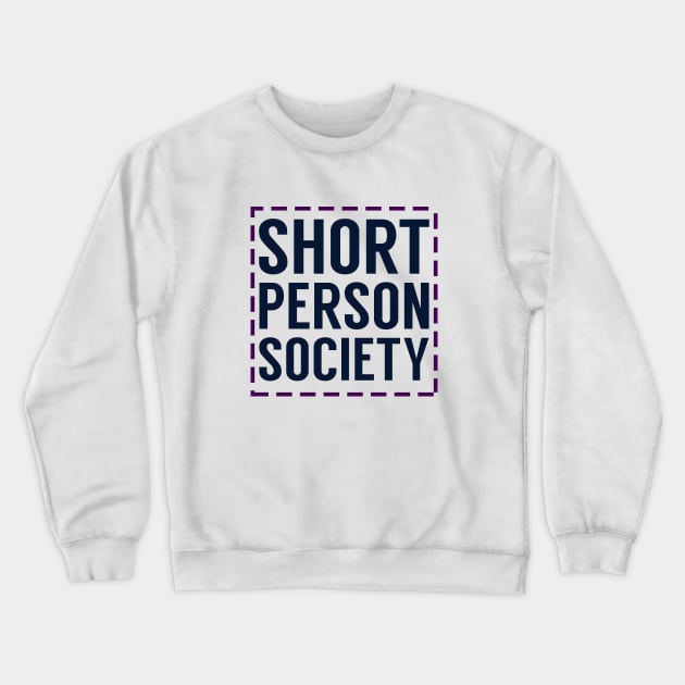 Short Person Society Crewneck Sweatshirt by giovanniiiii